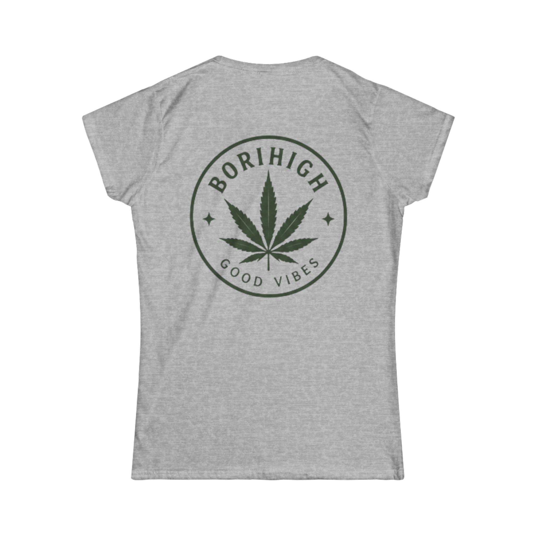 Elevated & Unbothered Women's Tee — 'BoriHigh Good Vibes' Cannabis Leaf Graphic