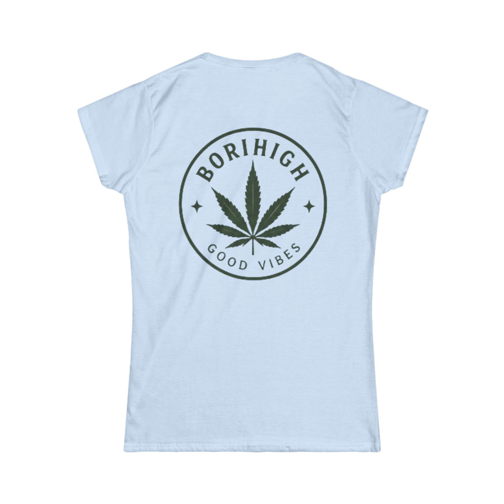 Elevated & Unbothered Women's Tee — 'BoriHigh Good Vibes' Cannabis Leaf Graphic