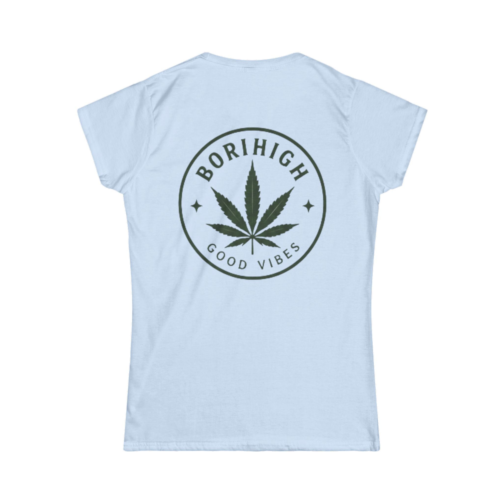Elevated & Unbothered Women's Tee — 'BoriHigh Good Vibes' Cannabis Leaf Graphic