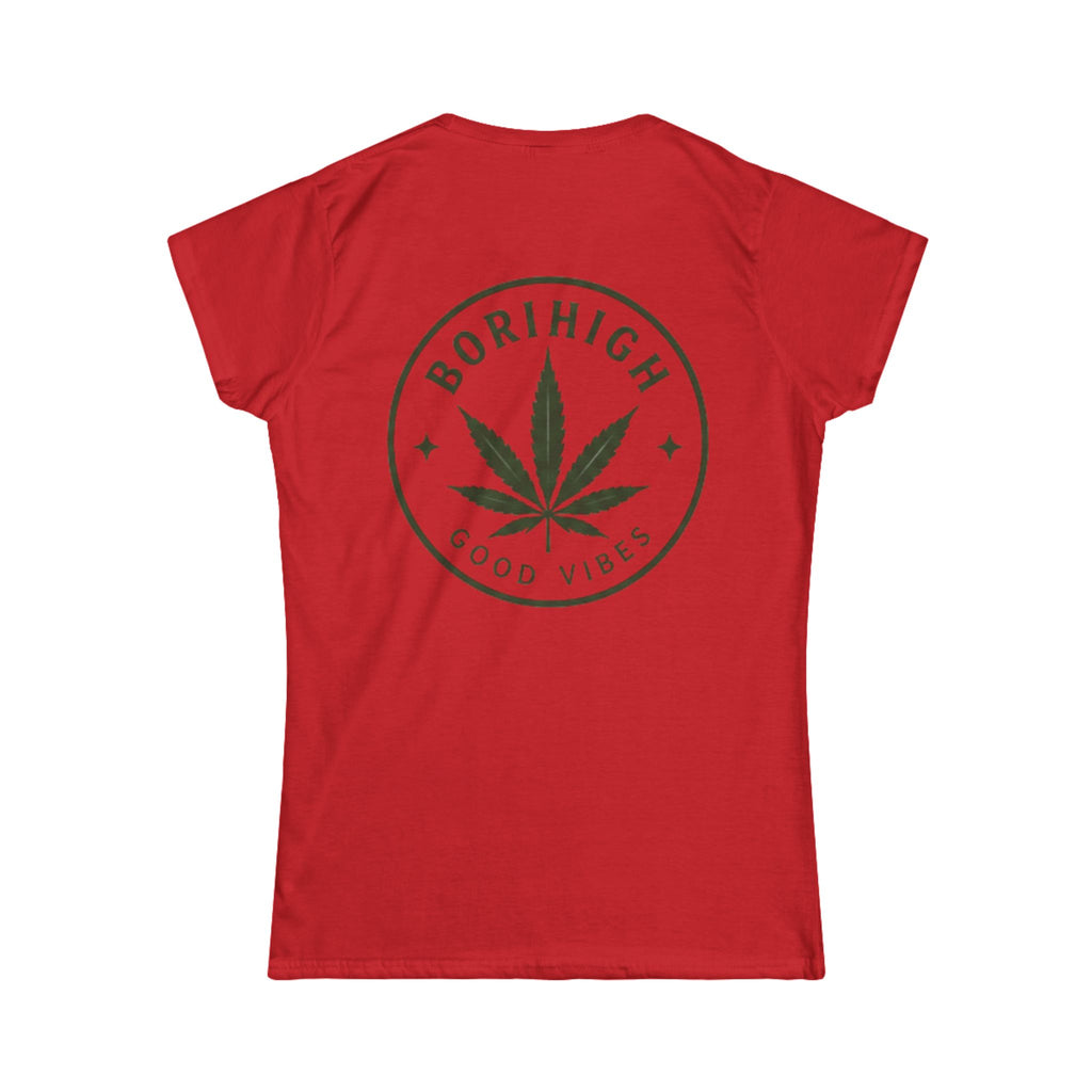 Elevated & Unbothered Women's Tee — 'BoriHigh Good Vibes' Cannabis Leaf Graphic