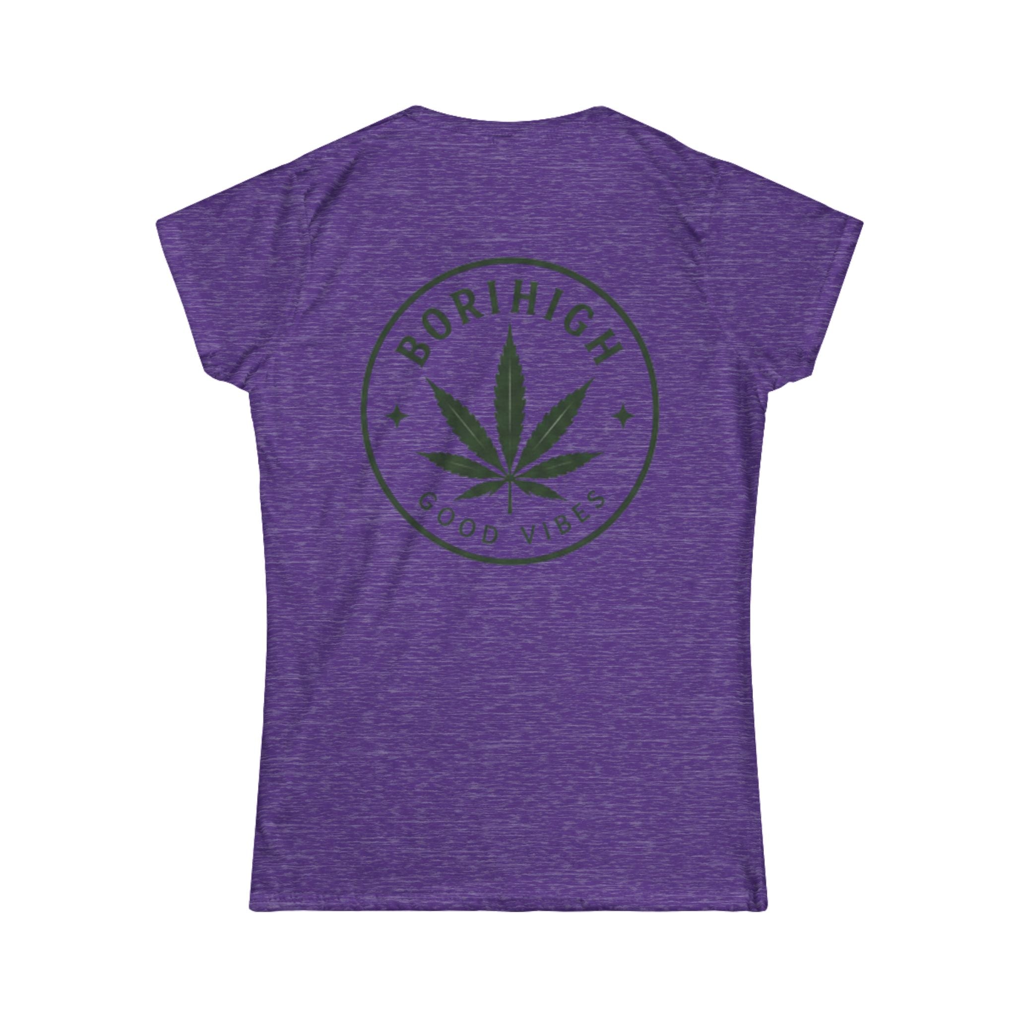 Elevated & Unbothered Women's Tee — 'BoriHigh Good Vibes' Cannabis Leaf Graphic
